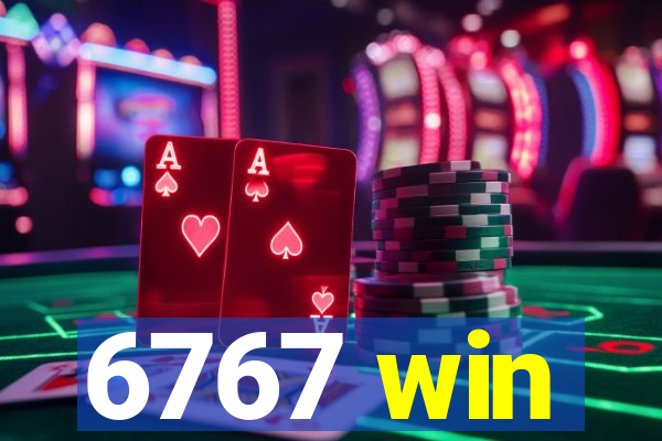 6767 win